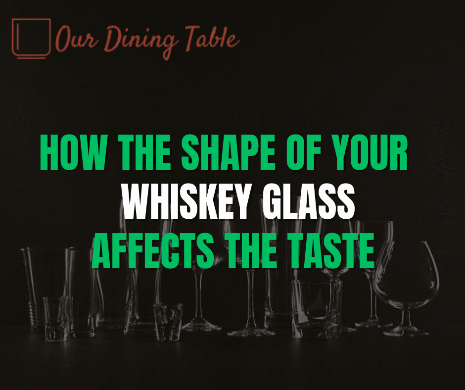 How Does The Shape Of A Whiskey Glass Impact The Drinking Experience?