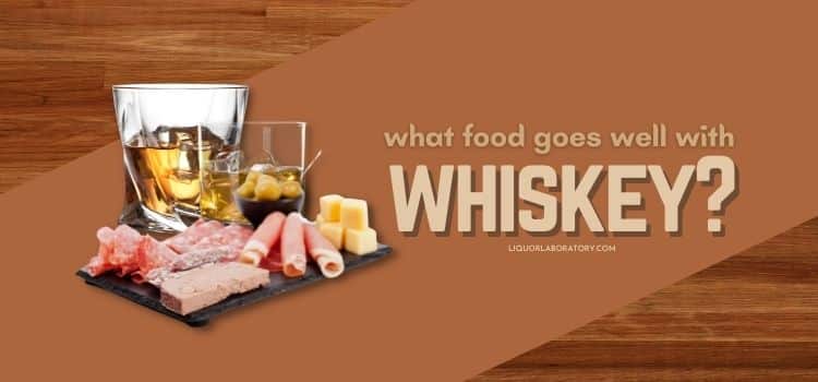 What Not To Eat With Whiskey?